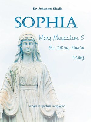 cover image of Sophia, Mary Magdalena & the divine human being